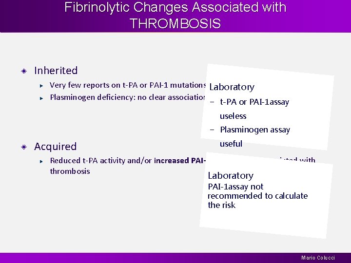 Fibrinolytic Changes Associated with THROMBOSIS Inherited Very few reports on t-PA or PAI-1 mutations