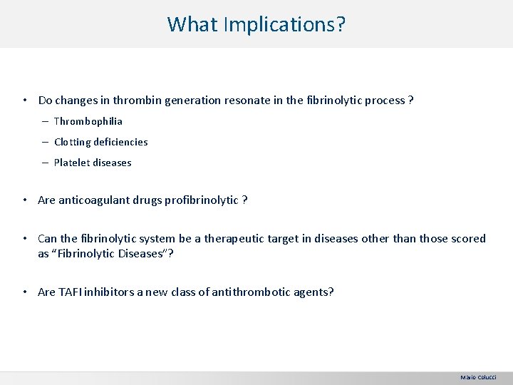 What Implications? • Do changes in thrombin generation resonate in the fibrinolytic process ?