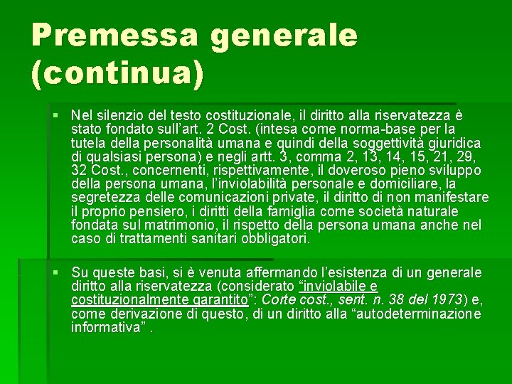 Premessa generale (continua) § Nel silenzio del testo costituzionale, il diritto alla riservatezza è