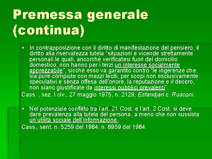 Premessa generale (continua) § In contrapposizione con il diritto di manifestazione del pensiero, il