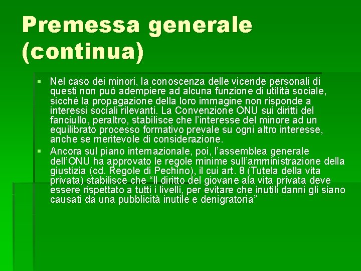 Premessa generale (continua) § Nel caso dei minori, la conoscenza delle vicende personali di