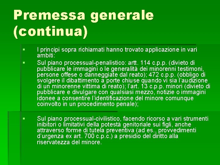 Premessa generale (continua) § § § I principi sopra richiamati hanno trovato applicazione in