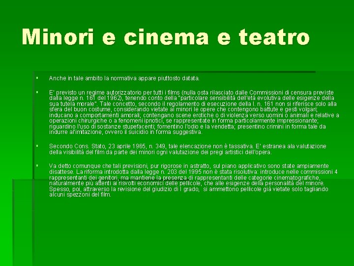 Minori e cinema e teatro § Anche in tale ambito la normativa appare piuttosto