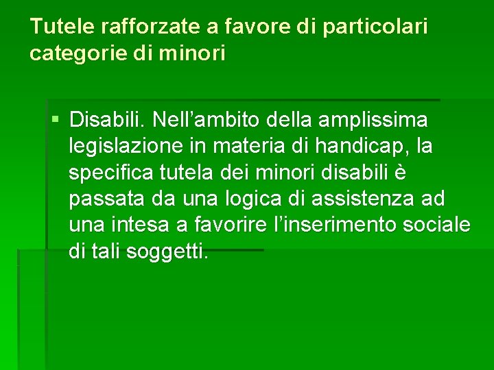 Tutele rafforzate a favore di particolari categorie di minori § Disabili. Nell’ambito della amplissima