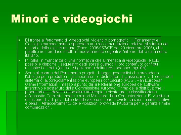 Minori e videogiochi § § § Di fronte al fenomeno di videogiochi violenti o