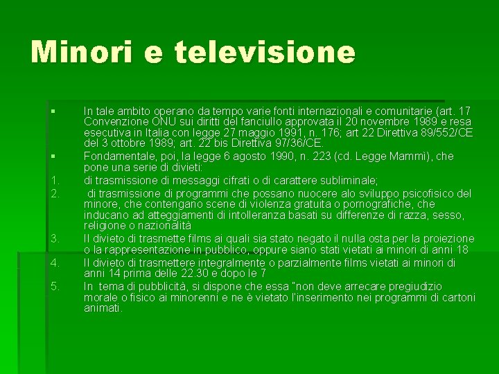 Minori e televisione § § 1. 2. 3. 4. 5. In tale ambito operano