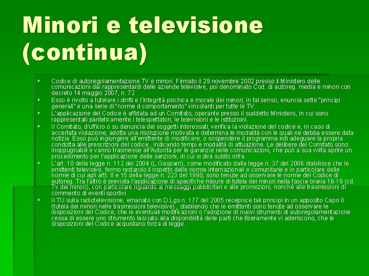 Minori e televisione (continua) § § § Codice di autoregolamentazione TV e minori. Firmato