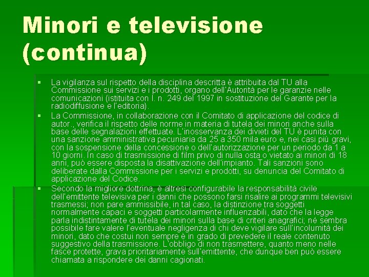 Minori e televisione (continua) § § § La vigilanza sul rispetto della disciplina descritta