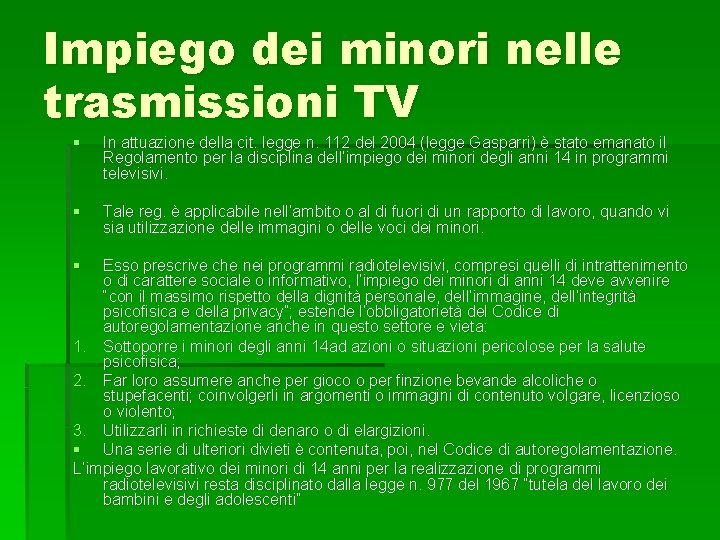 Impiego dei minori nelle trasmissioni TV § In attuazione della cit. legge n. 112