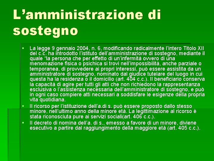 L’amministrazione di sostegno § La legge 9 gennaio 2004, n. 6, modificando radicalmente l’intero