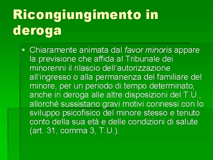 Ricongiungimento in deroga § Chiaramente animata dal favor minoris appare la previsione che affida