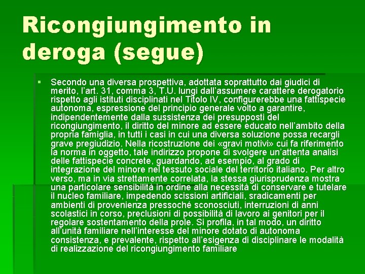 Ricongiungimento in deroga (segue) § Secondo una diversa prospettiva, adottata soprattutto dai giudici di