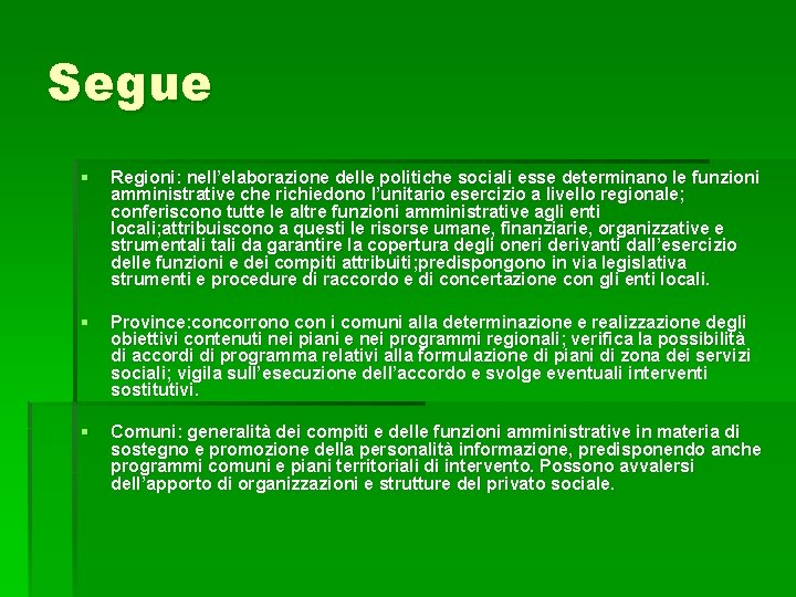 Segue § Regioni: nell’elaborazione delle politiche sociali esse determinano le funzioni amministrative che richiedono