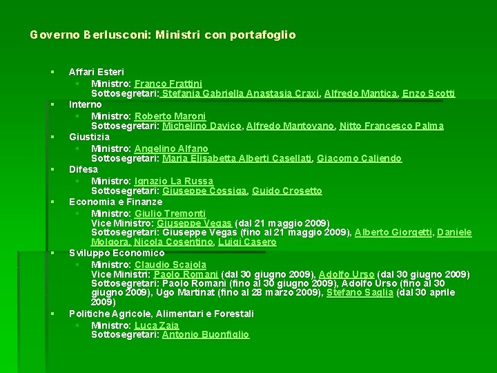 Governo Berlusconi: Ministri con portafoglio § § § § Affari Esteri § Ministro: Franco