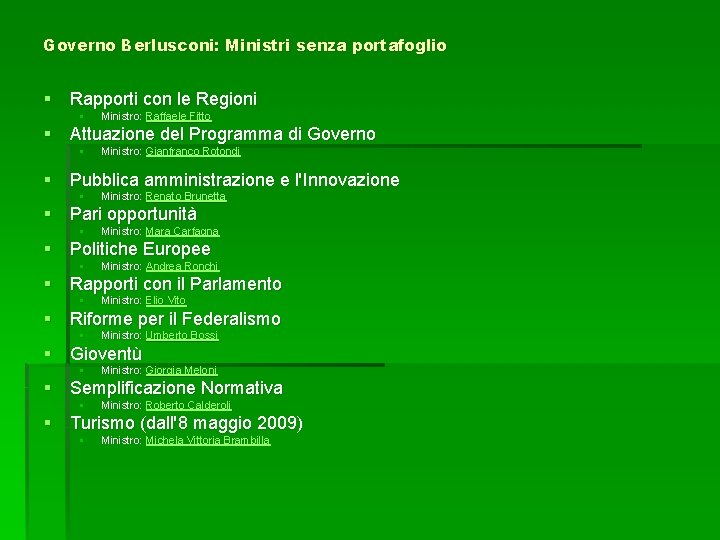 Governo Berlusconi: Ministri senza portafoglio § Rapporti con le Regioni § Ministro: Raffaele Fitto