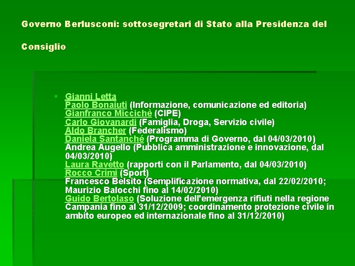 Governo Berlusconi: sottosegretari di Stato alla Presidenza del Consiglio § Gianni Letta Paolo Bonaiuti