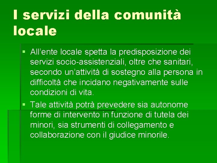 I servizi della comunità locale § All’ente locale spetta la predisposizione dei servizi socio-assistenziali,