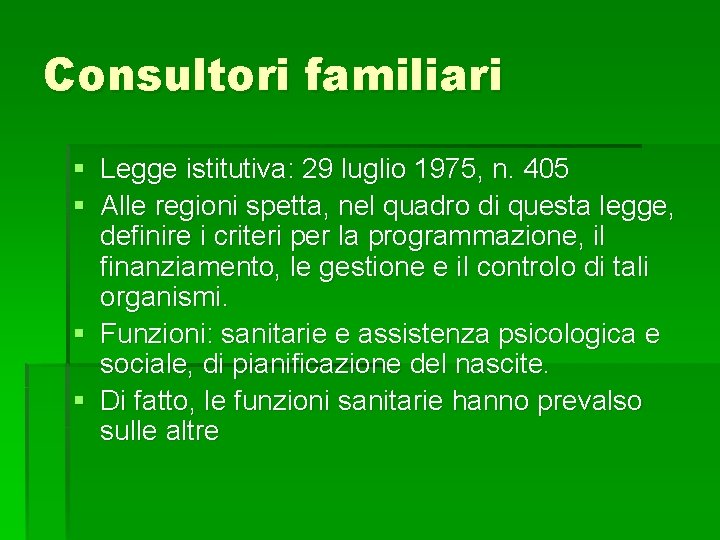 Consultori familiari § Legge istitutiva: 29 luglio 1975, n. 405 § Alle regioni spetta,