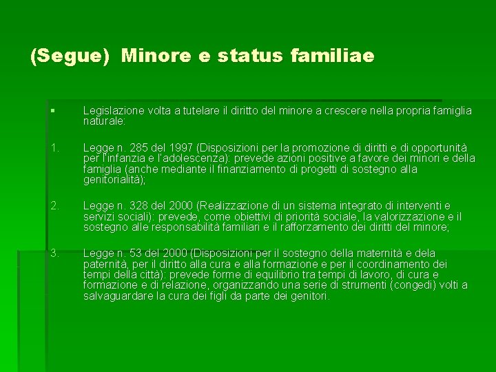 (Segue) Minore e status familiae § Legislazione volta a tutelare il diritto del minore