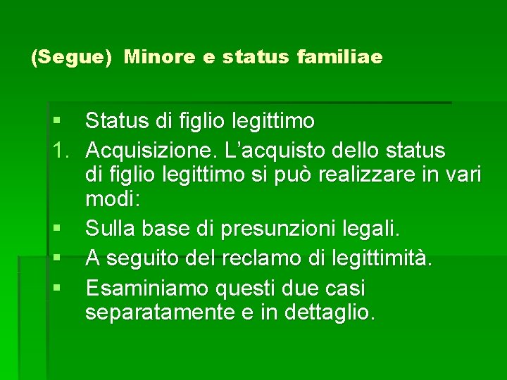 (Segue) Minore e status familiae § Status di figlio legittimo 1. Acquisizione. L’acquisto dello