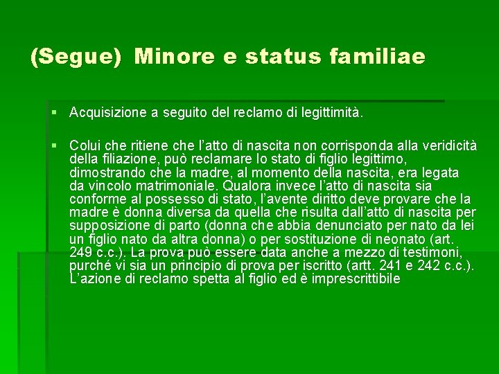 (Segue) Minore e status familiae § Acquisizione a seguito del reclamo di legittimità. §