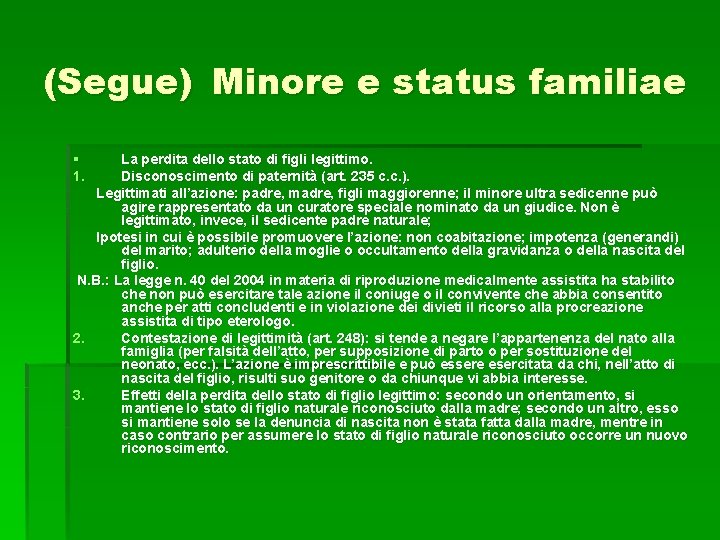 (Segue) Minore e status familiae § La perdita dello stato di figli legittimo. 1.