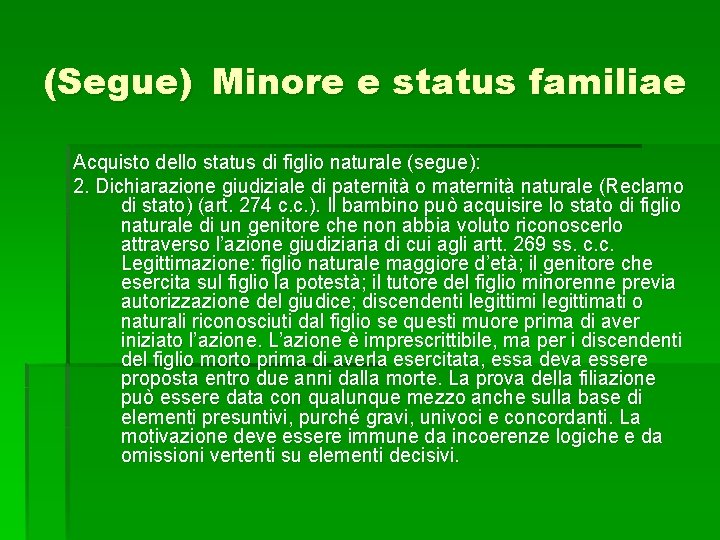 (Segue) Minore e status familiae Acquisto dello status di figlio naturale (segue): 2. Dichiarazione