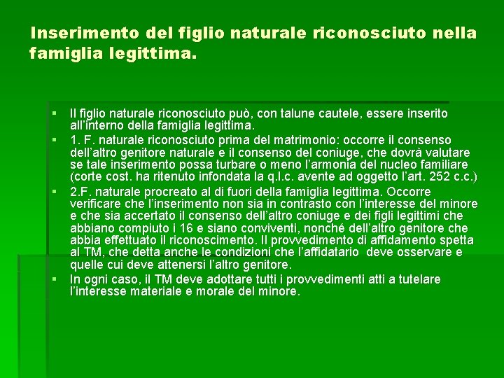 Inserimento del figlio naturale riconosciuto nella famiglia legittima. § Il figlio naturale riconosciuto può,