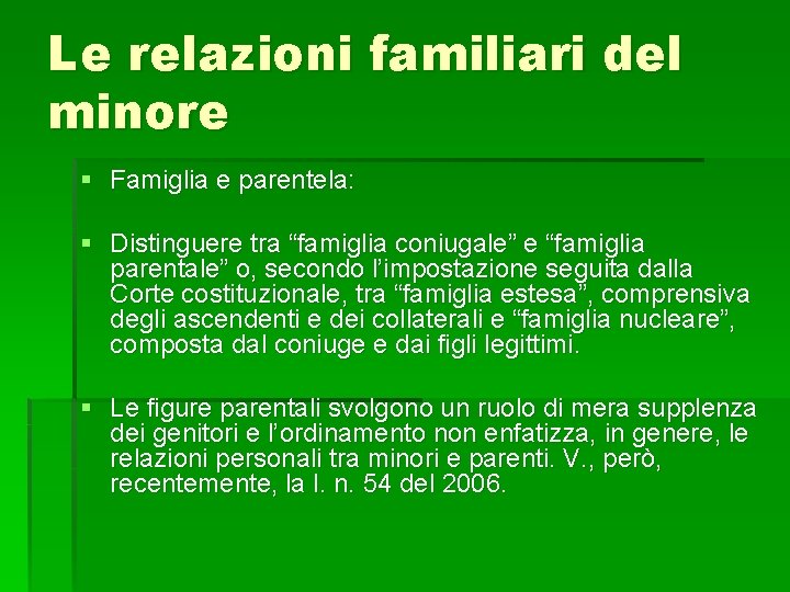 Le relazioni familiari del minore § Famiglia e parentela: § Distinguere tra “famiglia coniugale”