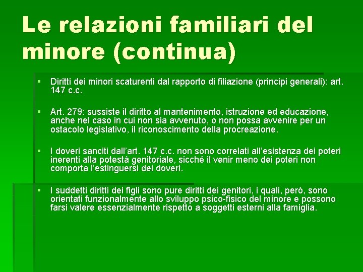 Le relazioni familiari del minore (continua) § Diritti dei minori scaturenti dal rapporto di