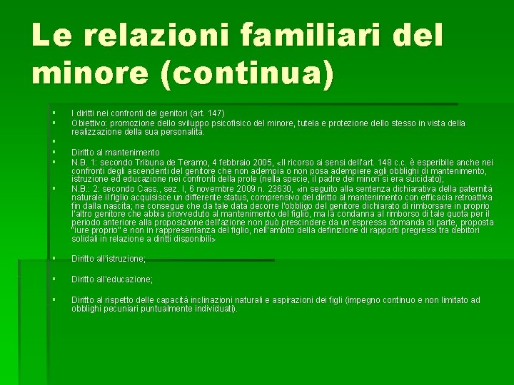 Le relazioni familiari del minore (continua) § § § I diritti nei confronti dei