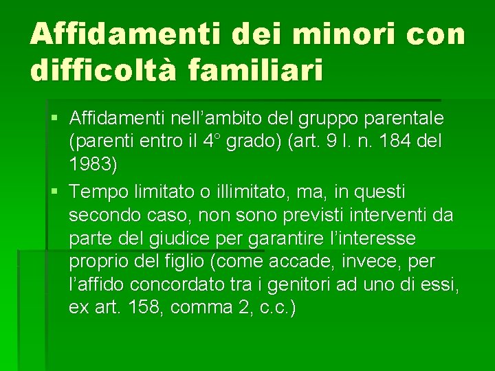 Affidamenti dei minori con difficoltà familiari § Affidamenti nell’ambito del gruppo parentale (parenti entro