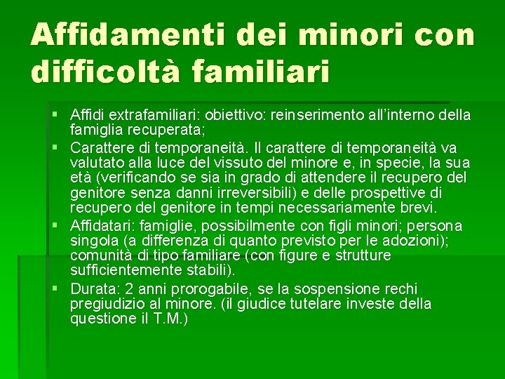 Affidamenti dei minori con difficoltà familiari § Affidi extrafamiliari: obiettivo: reinserimento all’interno della famiglia