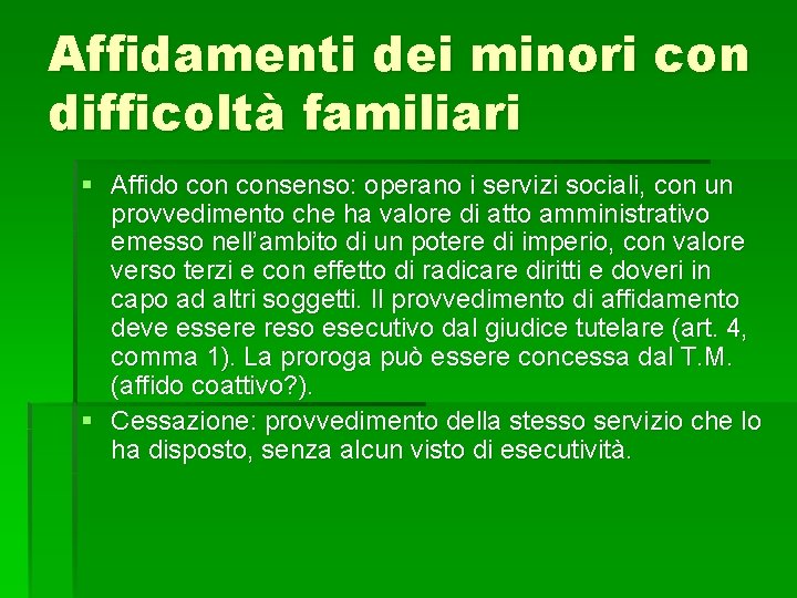 Affidamenti dei minori con difficoltà familiari § Affido consenso: operano i servizi sociali, con