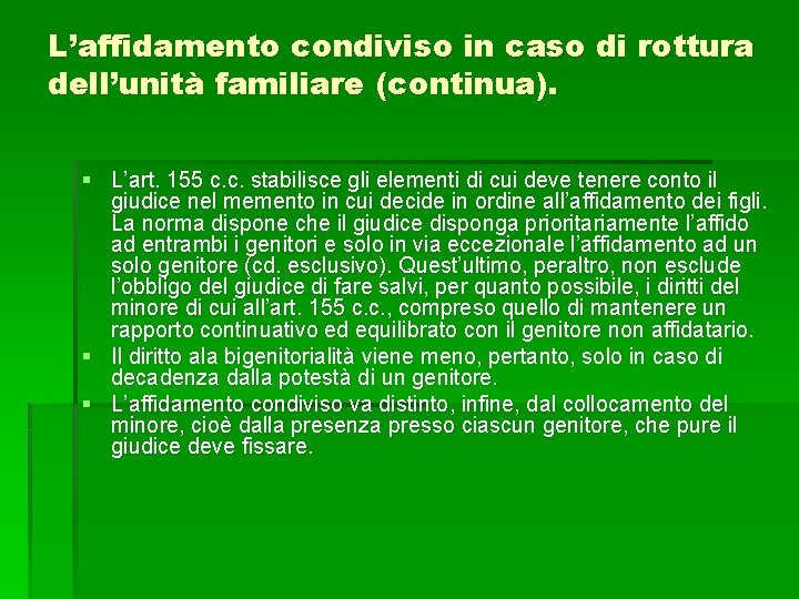 L’affidamento condiviso in caso di rottura dell’unità familiare (continua). § L’art. 155 c. c.