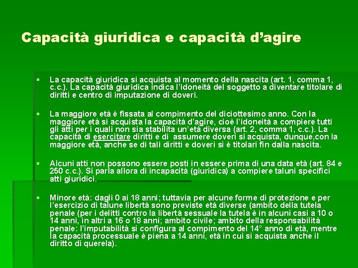 Capacità giuridica e capacità d’agire § La capacità giuridica si acquista al momento della