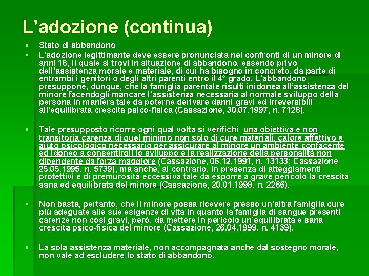 L’adozione (continua) § § § Stato di abbandono L’adozione legittimante deve essere pronunciata nei