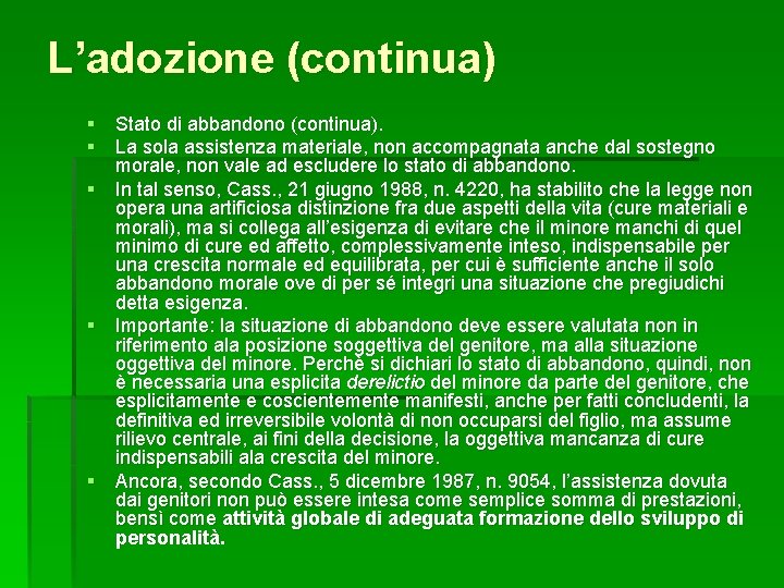 L’adozione (continua) § Stato di abbandono (continua). § La sola assistenza materiale, non accompagnata