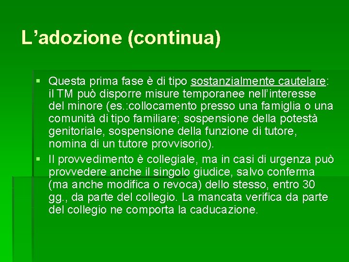 L’adozione (continua) § Questa prima fase è di tipo sostanzialmente cautelare: il TM può