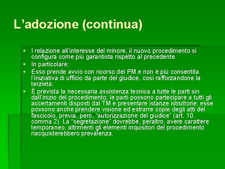 L’adozione (continua) § I relazione all’interesse del minore, il nuovo procedimento si configura come