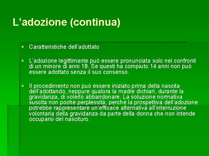 L’adozione (continua) § Caratteristiche dell’adottato § L’adozione legittimante può essere pronunciata solo nei confronti