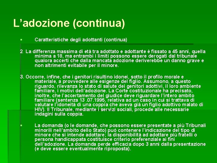 L’adozione (continua) § Caratteristiche degli adottanti (continua) 2. La differenza massima di età tra