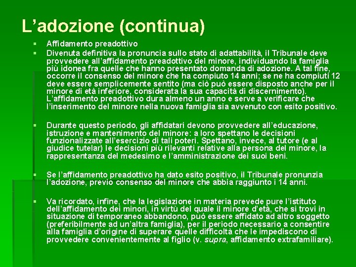 L’adozione (continua) § § Affidamento preadottivo Divenuta definitiva la pronuncia sullo stato di adattabilità,