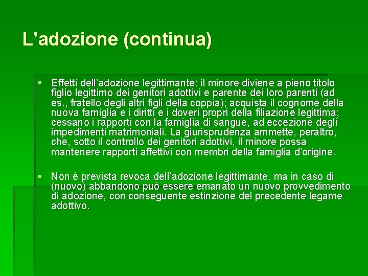 L’adozione (continua) § Effetti dell’adozione legittimante: il minore diviene a pieno titolo figlio legittimo