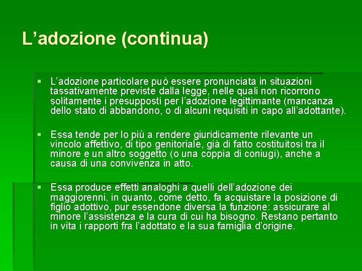 L’adozione (continua) § L’adozione particolare può essere pronunciata in situazioni tassativamente previste dalla legge,