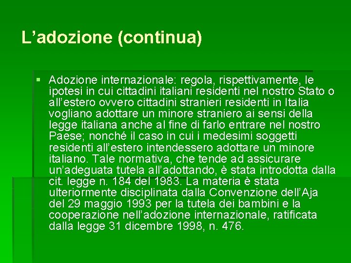 L’adozione (continua) § Adozione internazionale: regola, rispettivamente, le ipotesi in cui cittadini italiani residenti