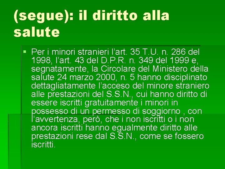 (segue): il diritto alla salute § Per i minori stranieri l’art. 35 T. U.