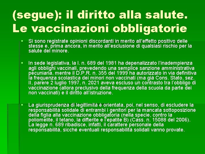 (segue): il diritto alla salute. Le vaccinazioni obbligatorie § Si sono registrate opinioni discordanti