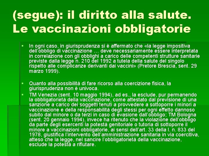 (segue): il diritto alla salute. Le vaccinazioni obbligatorie § In ogni caso, in giurisprudenza