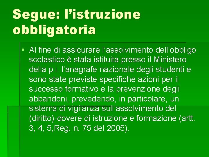 Segue: l’istruzione obbligatoria § Al fine di assicurare l’assolvimento dell’obbligo scolastico è stata istituita
